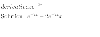 The derivative of xe^{-2x} is e^{-2x}-2e^{-2x}x